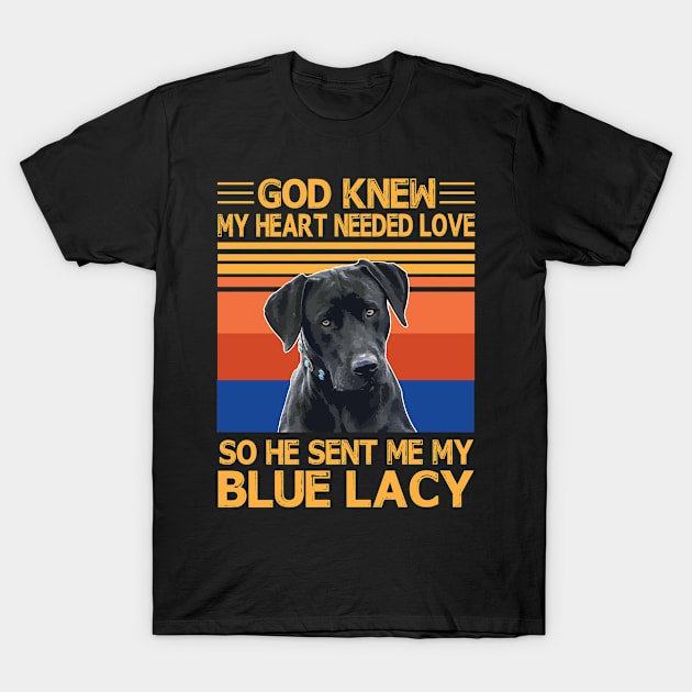 God Knew My Heart Needed Love So He Sent Me My Blue Lacy Happy Dog Mother Father Summer Day Vintage T-Shirt by bakhanh123